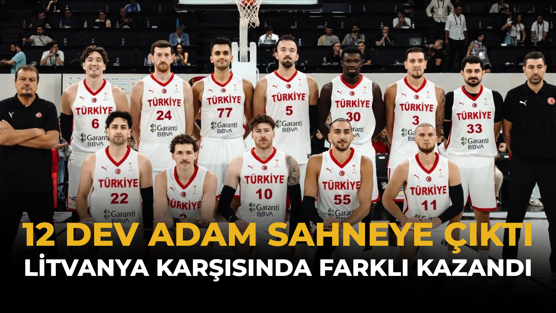 12 Dev Adam Sahneye Çıktı: Litvanya Karşısında Farklı Kazandı