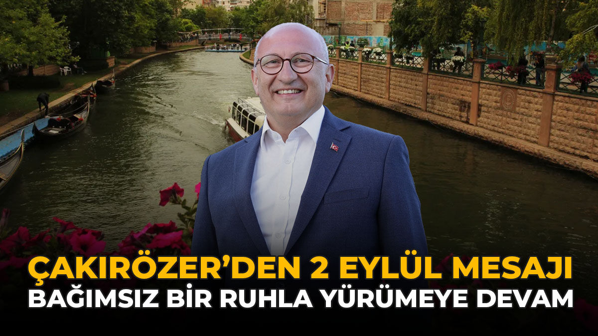 Çakırözer’den 2 Eylül Mesajı: “Bağımsız Bir Ruhla Yürümeye Devam”