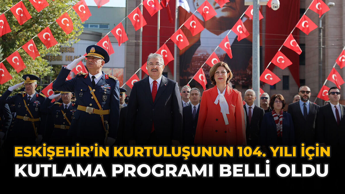 Eskişehir’in Kurtuluşunun 104. Yılı İçin Kutlama Programı Belli Oldu