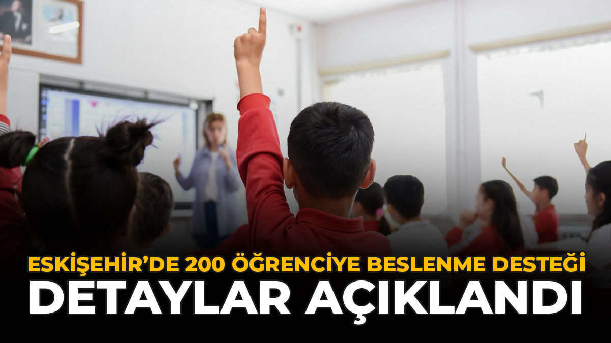 Eskişehir'de 200 Öğrenciye Beslenme Desteği: Detaylar Açıklandı