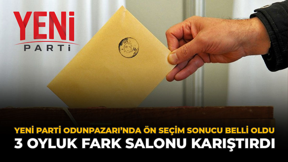 YENİ Parti Odunpazarı'nda Ön Seçim Sonucu Belli Oldu: 3 Oyluk Fark Salonu Karıştırdı