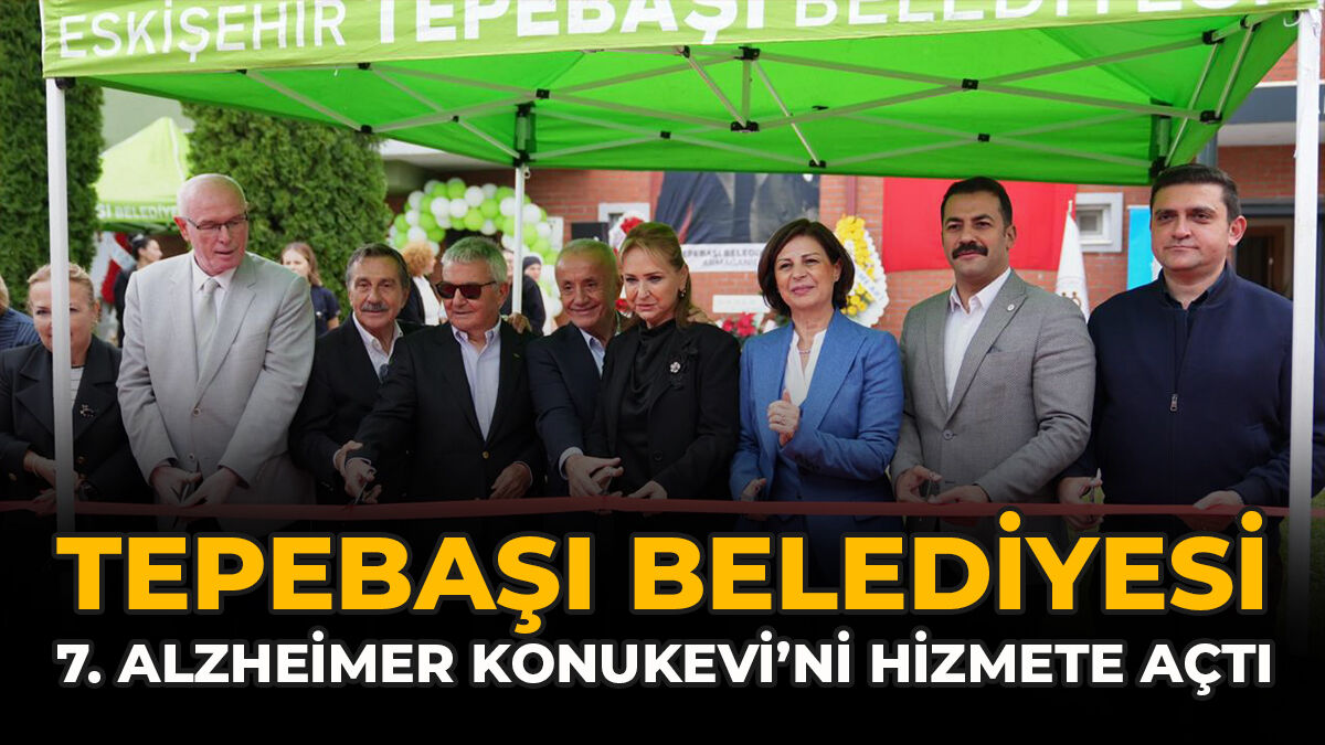 Tepebaşı Belediyesi 7. Alzheimer Konukevi’ni Hizmete Açtı