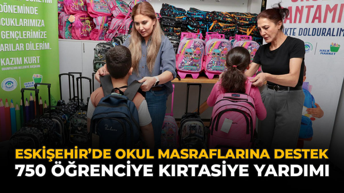 Eskişehir'de Okul Masraflarına Destek: 750 Öğrenciye Kırtasiye Yardımı