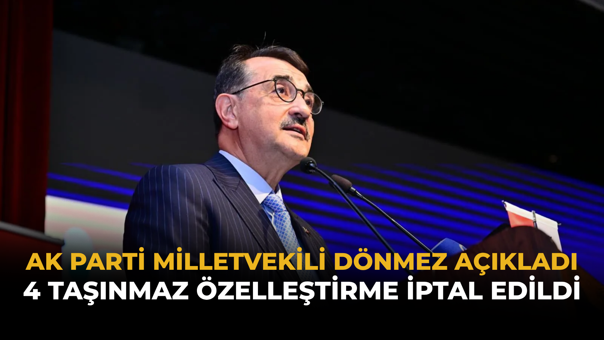 AK Parti Milletvekili Dönmez Açıkladı: 4 Taşınmaz Özelleştirme İptal Edildi