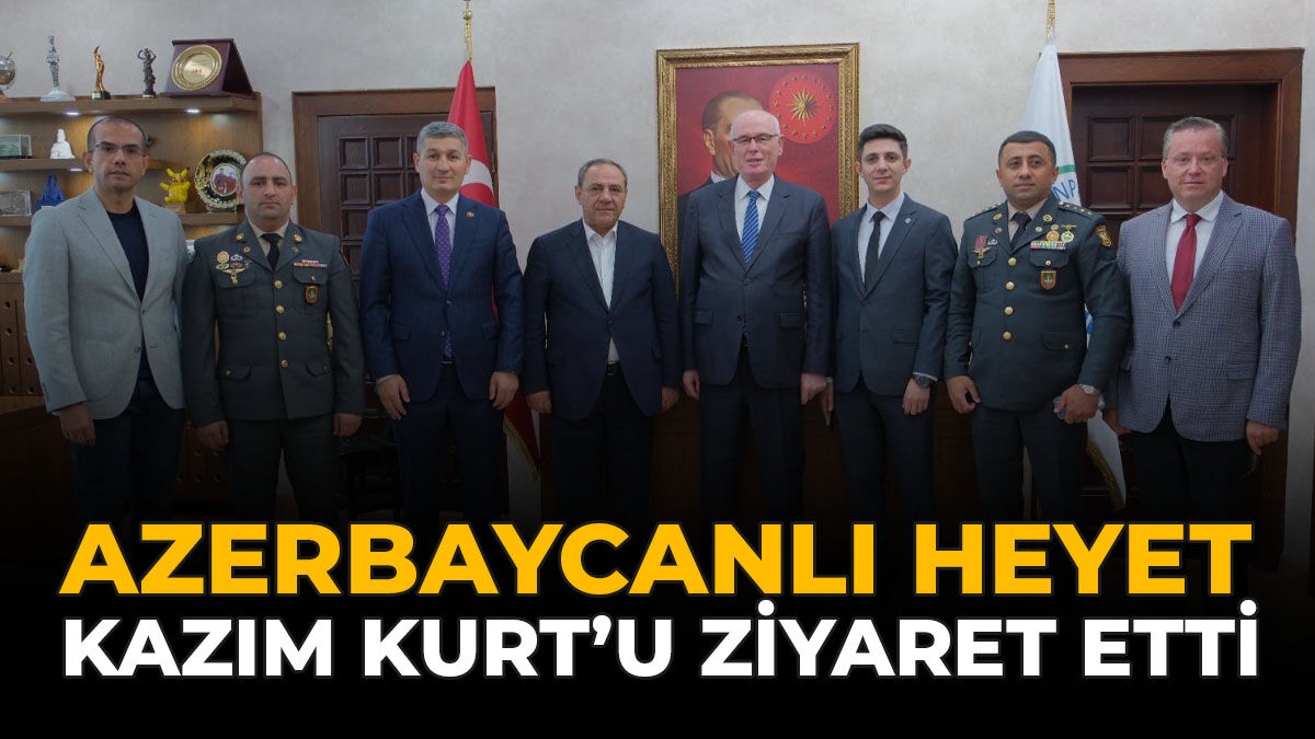 Azerbaycanlı Heyet Kazım Kurt’u Ziyaret Etti