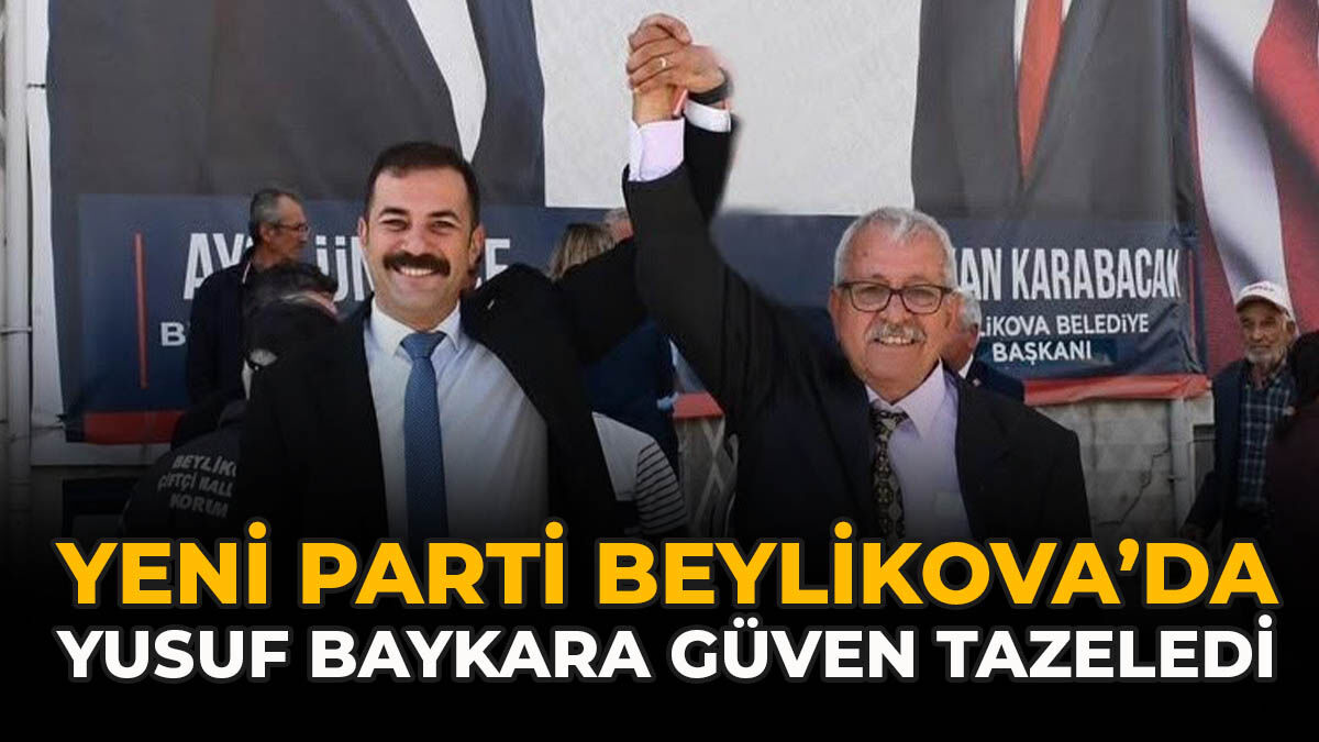 YENİ Parti Beylikova’da Yusuf Baykara Güven Tazeledi