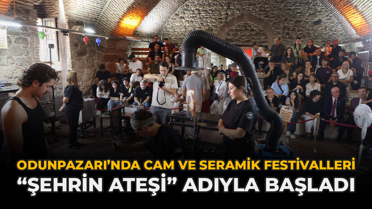 Odunpazarı’nda Cam ve Seramik Festivalleri “Şehrin Ateşi” Adıyla Başladı