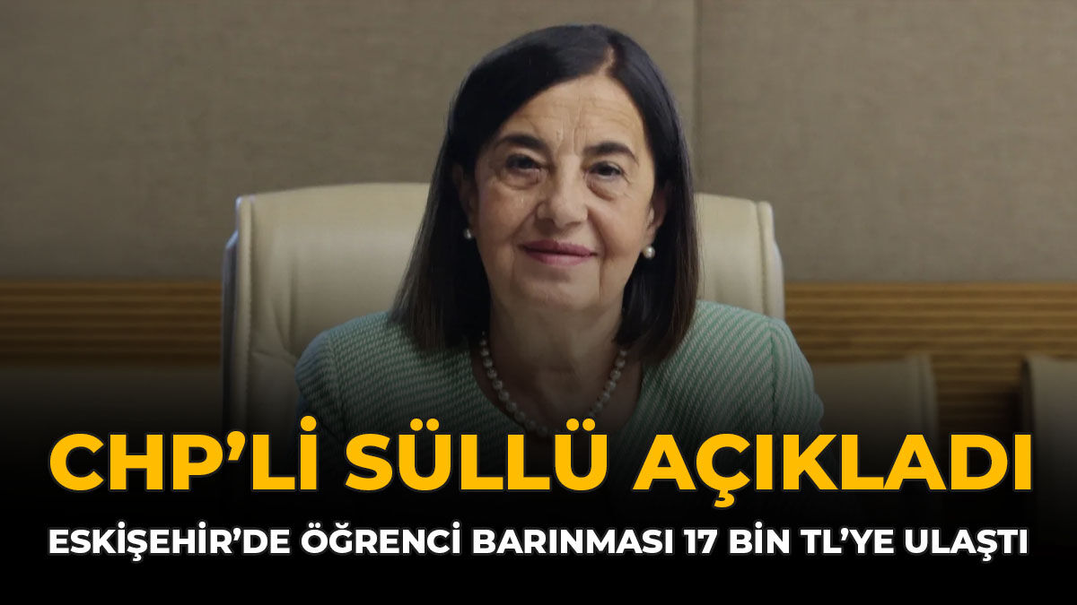Chp'li Süllü Açıkladı: Eskişehir’de Öğrenci Barınması 17 Bin TL’ye Ulaştı