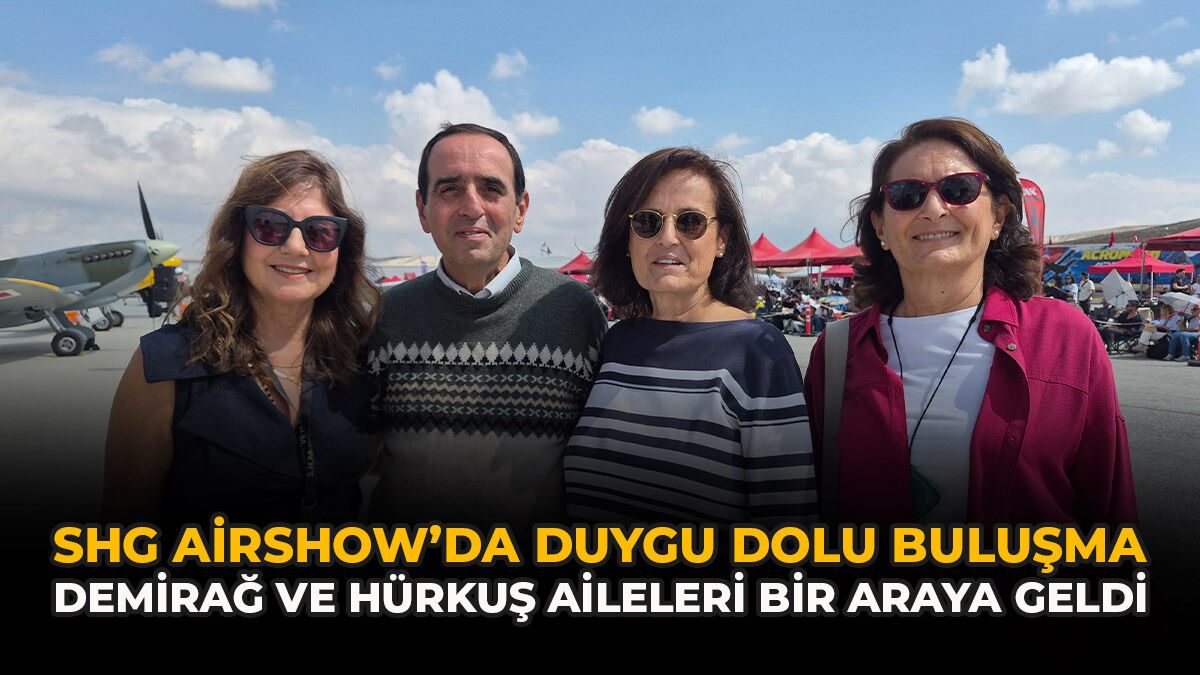 SHG Airshow’da Duygu Dolu Buluşma: Demirağ ve Hürkuş Aileleri Bir Araya Geldi