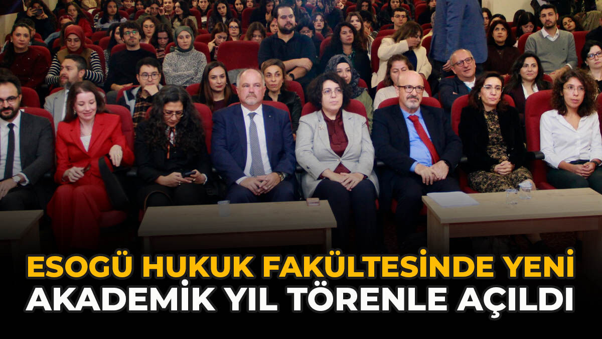 ESOGÜ Hukuk Fakültesinde Yeni Akademik Yıl Törenle Açıldı