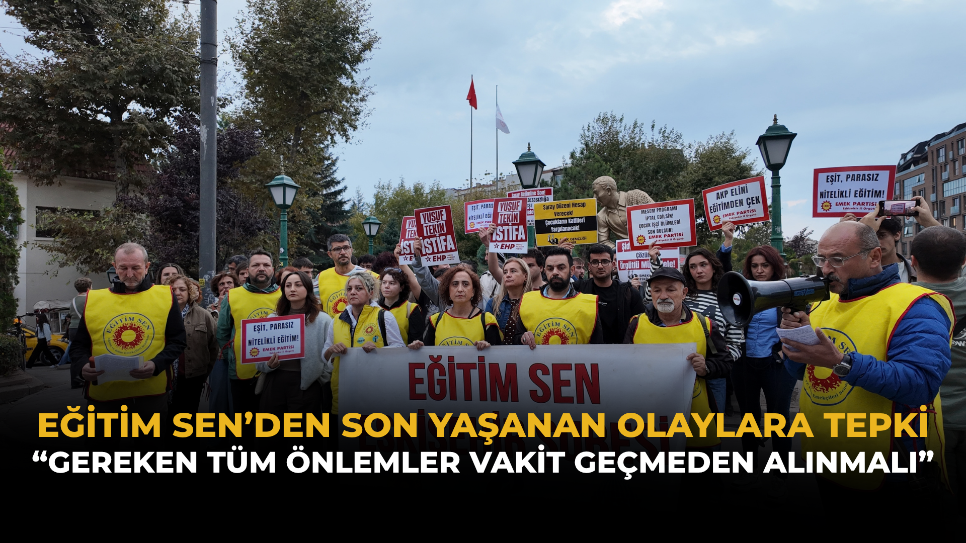 Eğitim Sen'den Son Yaşanan Olaylara Tepki: “Gereken Tüm Önlemler Vakit Geçmeden Alınmalı”