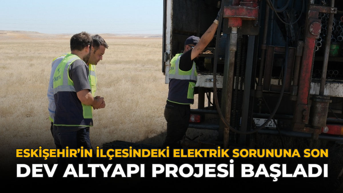 Eskişehir'in İlçesindeki Elektrik Sorununa Son: Dev Altyapı Projesi Başladı