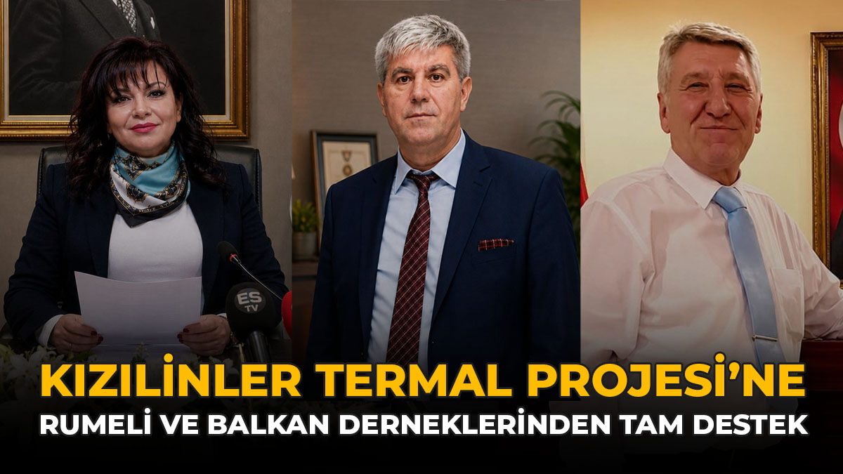 Kızılinler Termal Projesi’ne Rumeli ve Balkan Derneklerinden Tam Destek