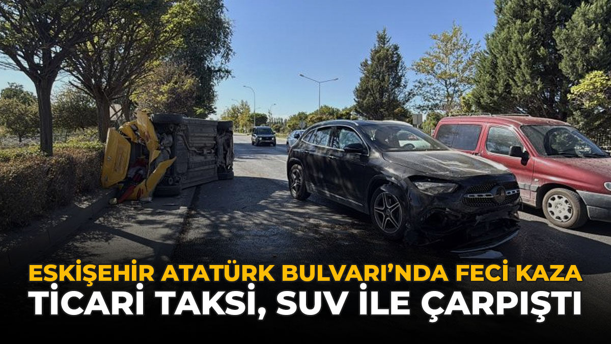 Eskişehir Atatürk Bulvarı’nda Feci Kaza: Ticari Taksi, SUV ile Çarpıştı!