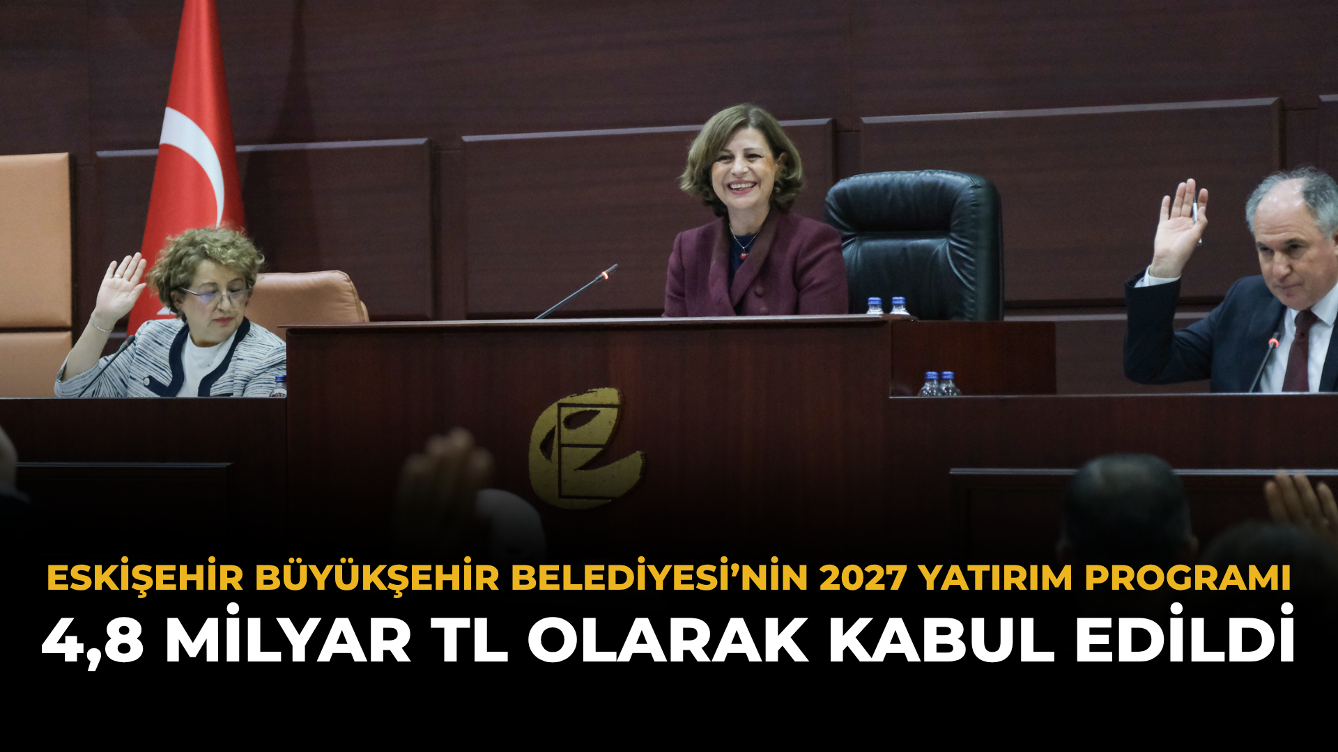 Eskişehir Büyükşehir Belediyesi’nin 2027 Yatırım Programı 4,8 milyar TL Olarak Kabul Edildi