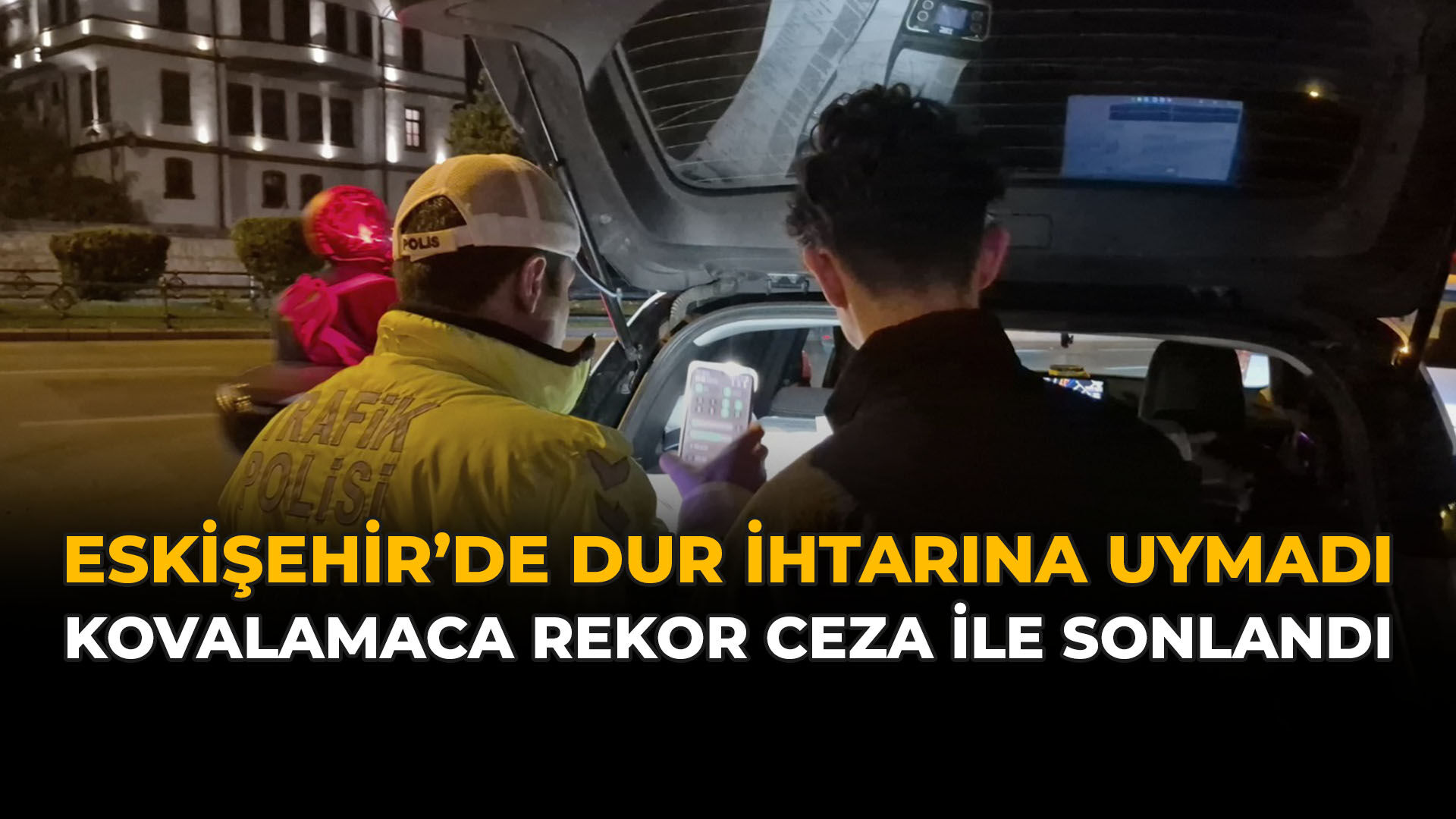 Eskişehir'de Dur İhtarına Uymadı: Kovalamaca Rekor Ceza İle Sonlandı