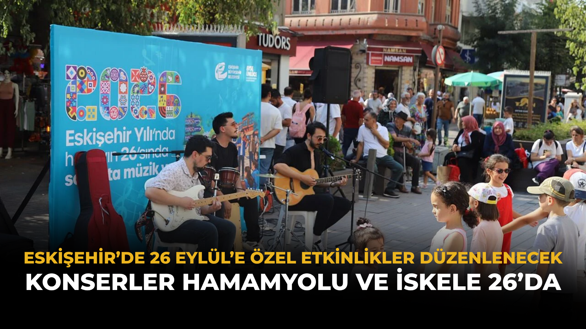 Eskişehir’de 26 Eylül'e Özel Etkinlikler Düzenlenecek: Konserler Hamamyolu ve İskele 26’da