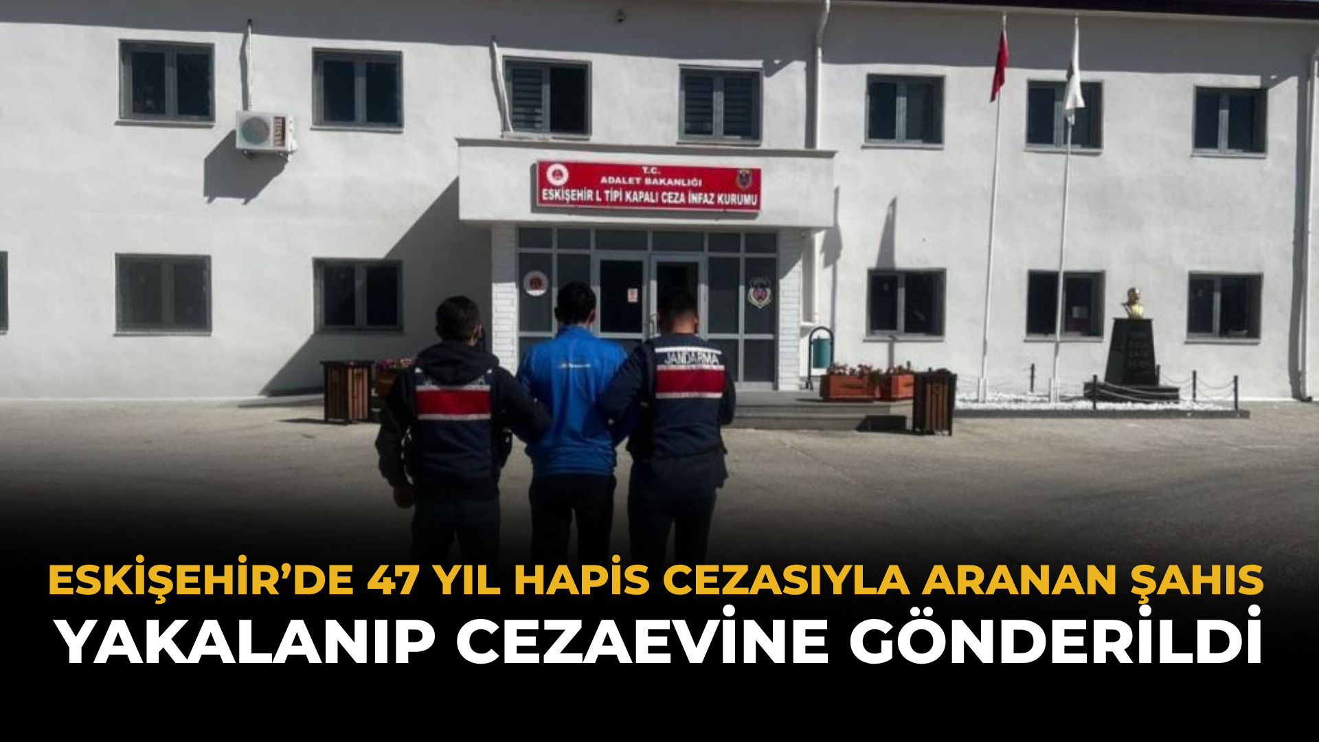Eskişehir’de 47 Yıl Hapis Cezasıyla Aranan Şahıs Yakalanıp Cezaevine Gönderildi