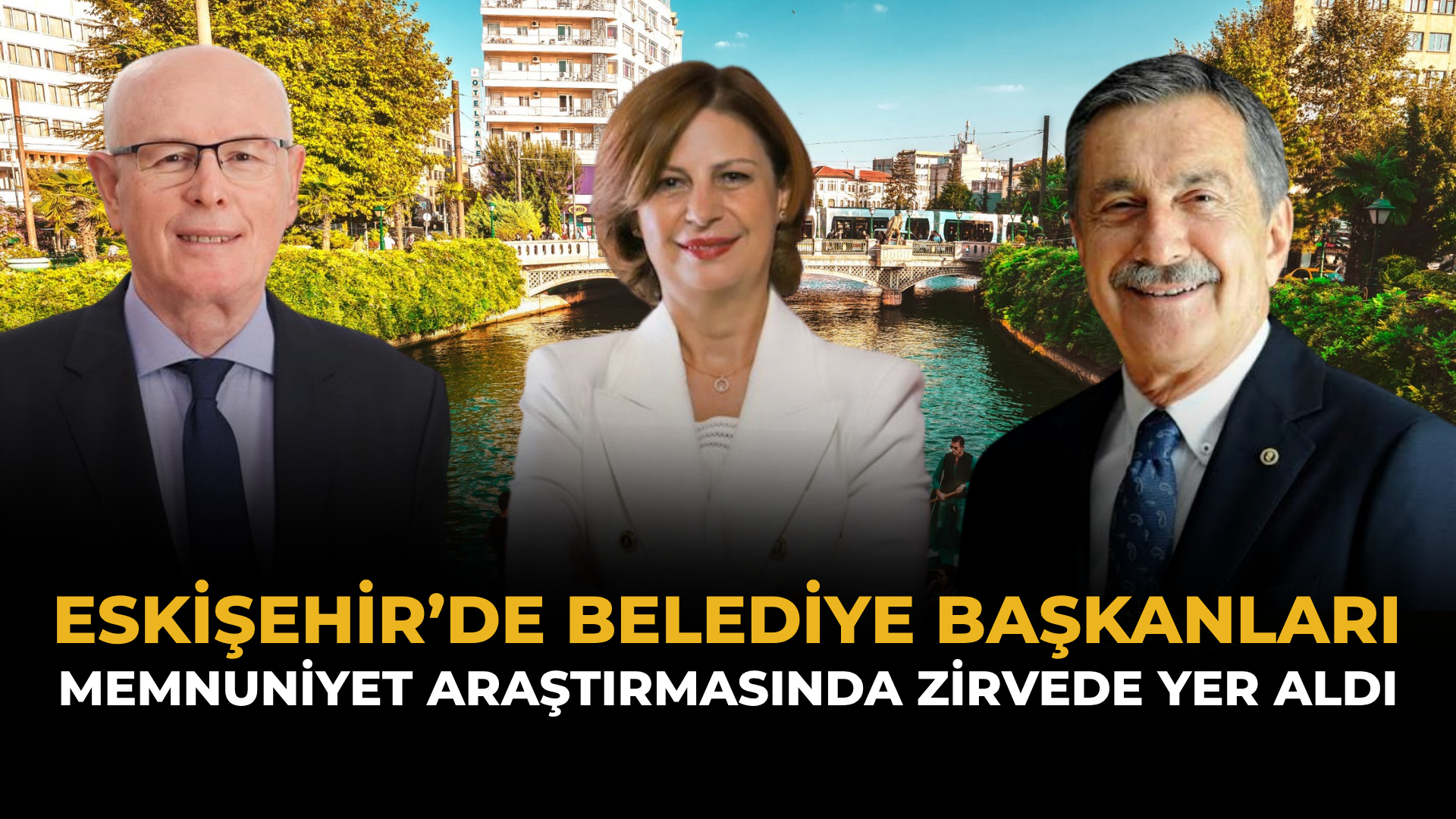 Eskişehir’de Belediye Başkanları Memnuniyet Araştırmasında Zirvede Yer Aldı
