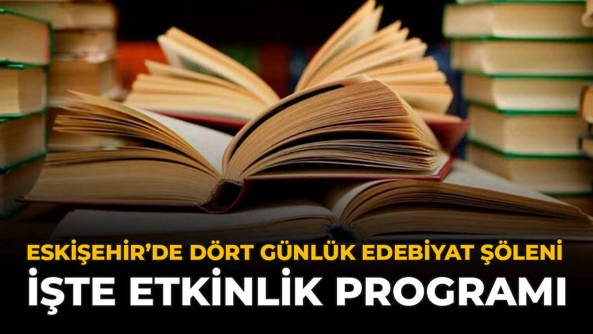 Eskişehir’de Dört Günlük Edebiyat Şöleni: İşte Etkinlik Programı