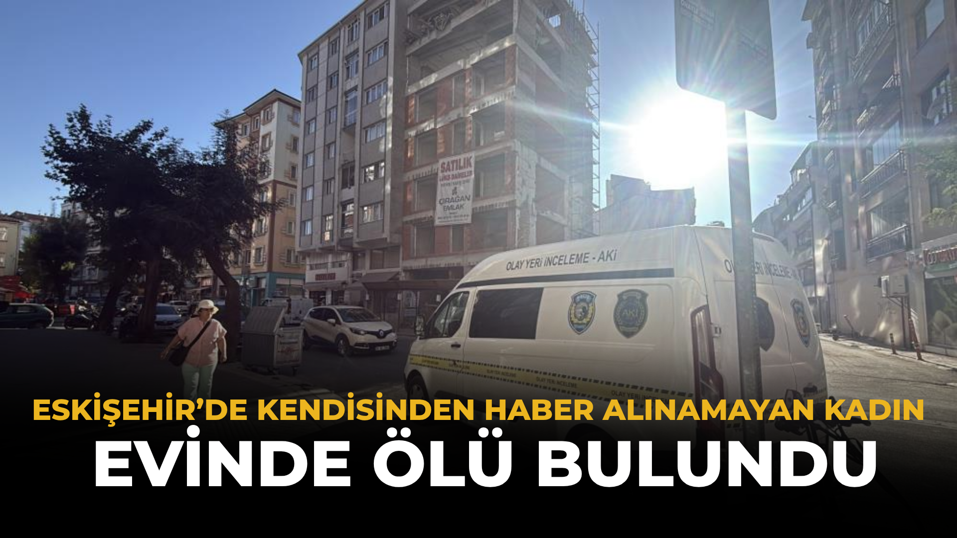 Eskişehir’de Kendisinden Haber Alınamayan Kadın Evinde Ölü Bulundu