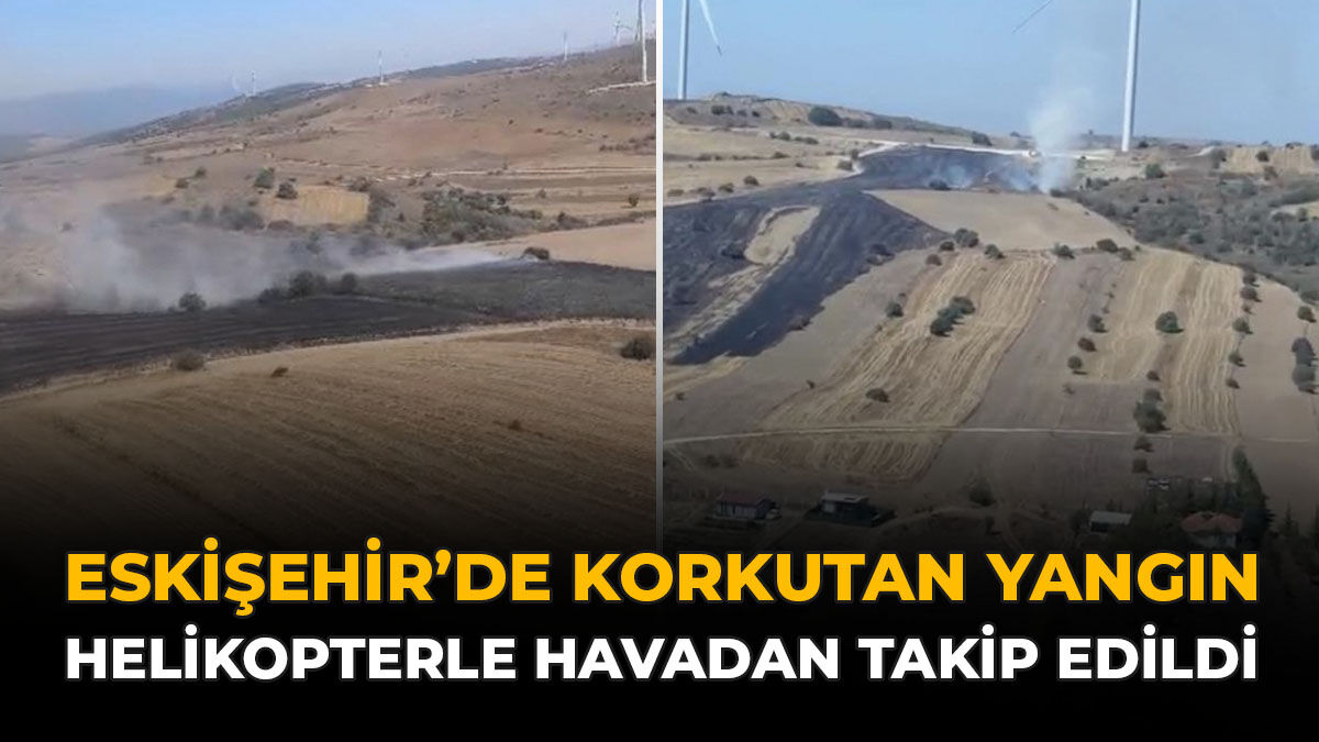 Eskişehir'de Korkutan Yangın: Helikopterle Havadan Takip Edildi