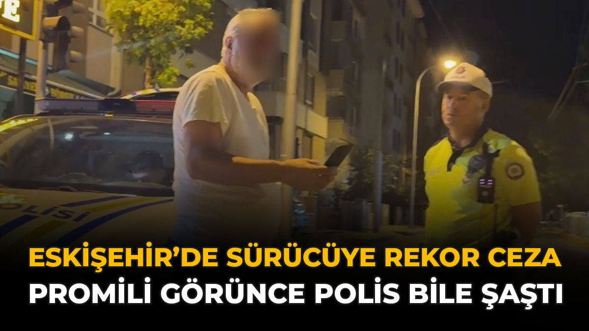 Eskişehir'de Sürücüye Rekor Ceza! Promili Görünce Polis Bile Şaştı