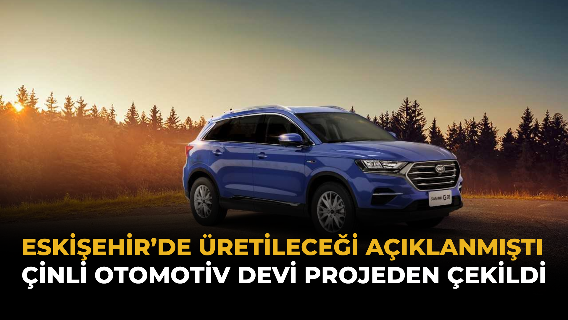 Eskişehir’de Üretileceği Açıklanmıştı: Çinli Otomotiv Devi Projeden Çekildi