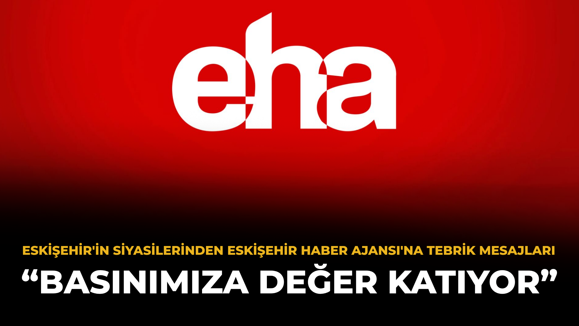 Eskişehir'in Siyasilerinden Eskişehir Haber Ajansı'na Tebrik Mesajları: "Basınımıza Değer Katıyor"