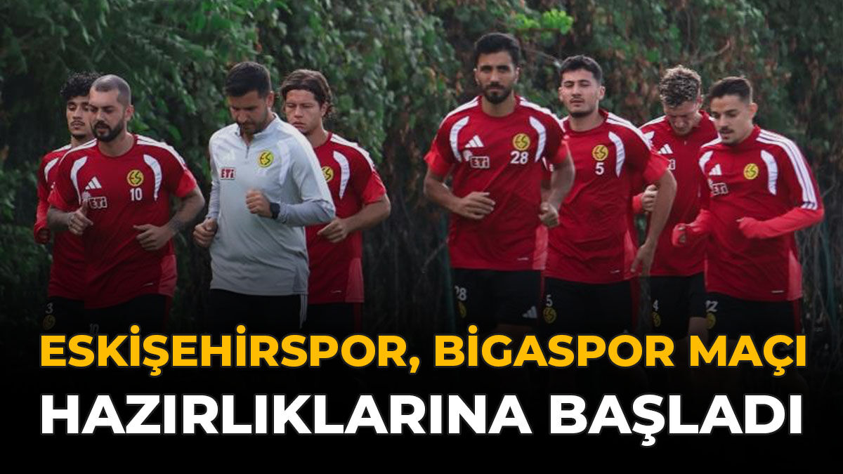 Eskişehirspor, Bigaspor Maçı Hazırlıklarına Başladı