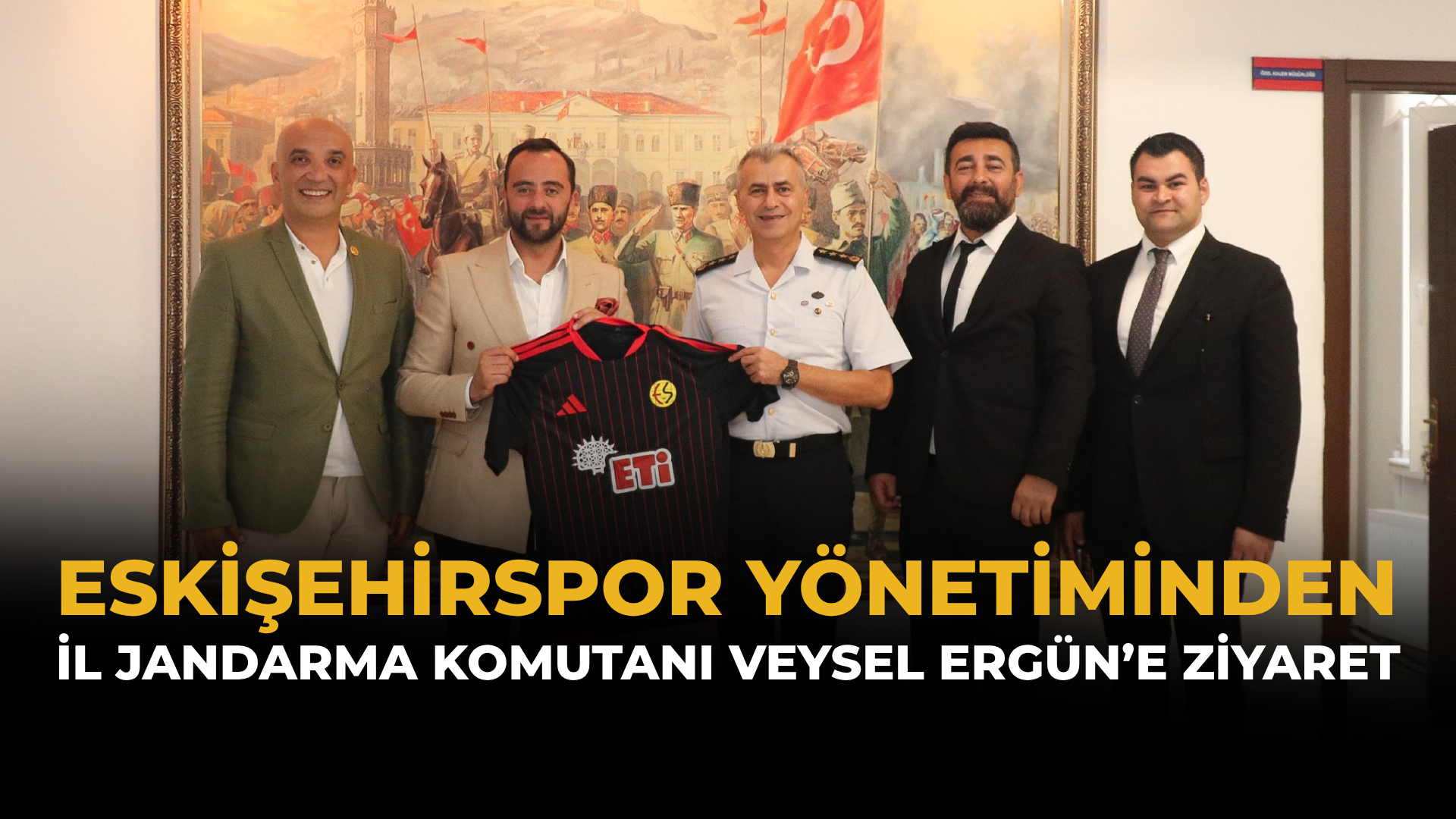 Eskişehirspor Yönetiminden İl Jandarma Komutanı Veysel Ergün’e Ziyaret