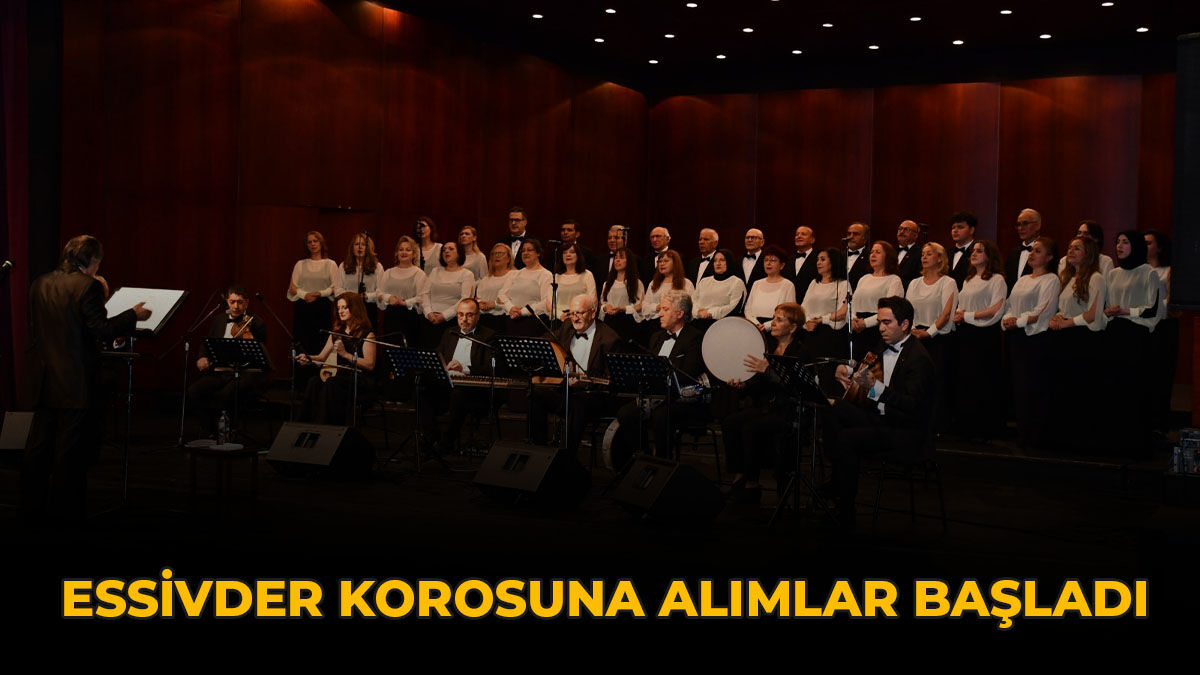 ESSİVDER Korosuna Alımlar Başladı