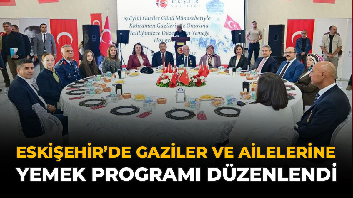 Eskişehir’de Gaziler Ve Ailelerine Yemek Programı Düzenlendi