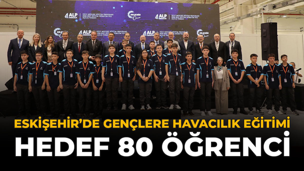 Eskişehir’de Gençlere Havacılık Eğitimi: Hedef 80 Öğrenci