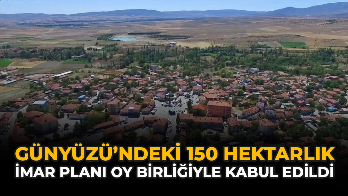 Günyüzü’ndeki 150 Hektarlık İmar Planı Oy Birliğiyle Kabul Edildi