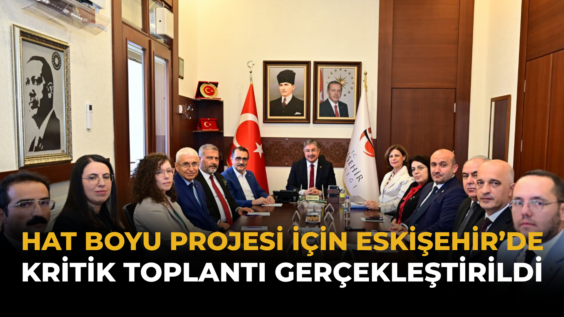 Hat Boyu Projesi İçin Eskişehir’de Kritik Toplantı Gerçekleştirildi