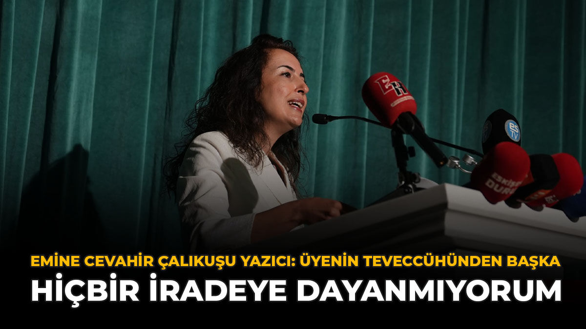 Emine Cevahir Çalıkuşu Yazıcı: “Üyenin Teveccühünden Başka Hiçbir İradeye Dayanmıyorum”