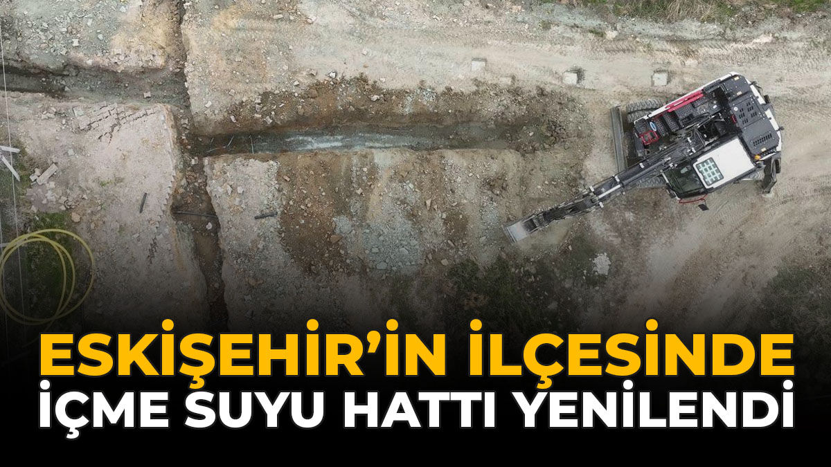 Eskişehir'in İlçesinde İçme Suyu Hattı Yenilendi