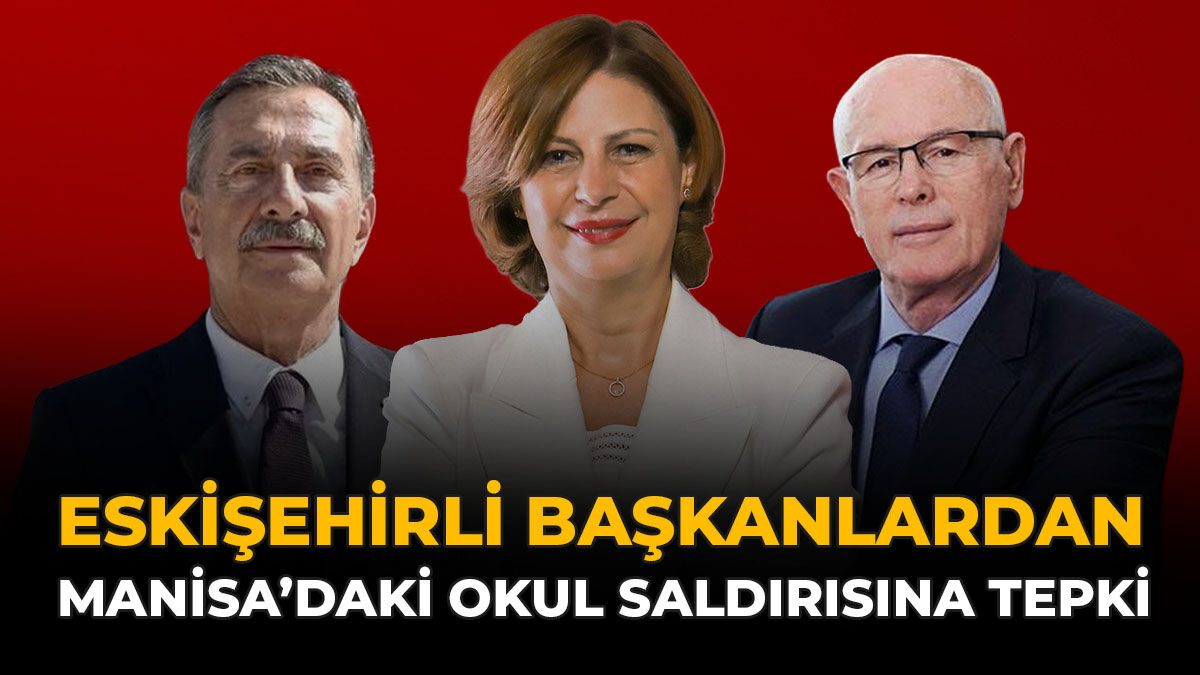 Eskişehirli Başkanlardan Manisa’daki Okul Saldırısına Tepki