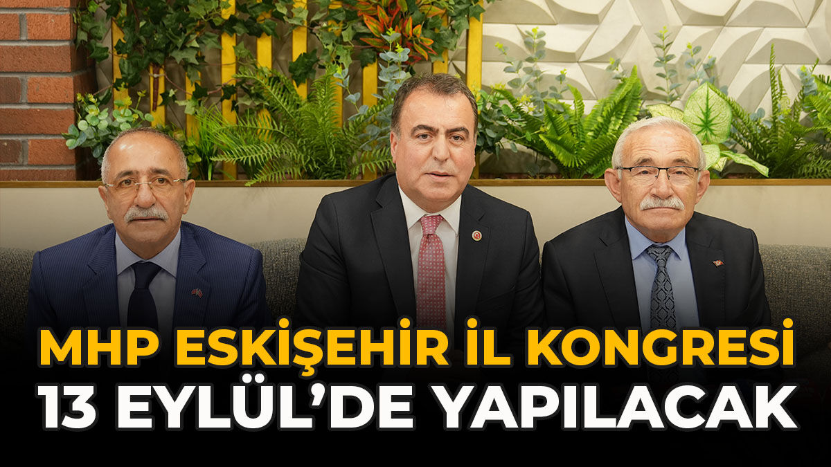 MHP Eskişehir İl Kongresi 13 Eylül’de Yapılacak