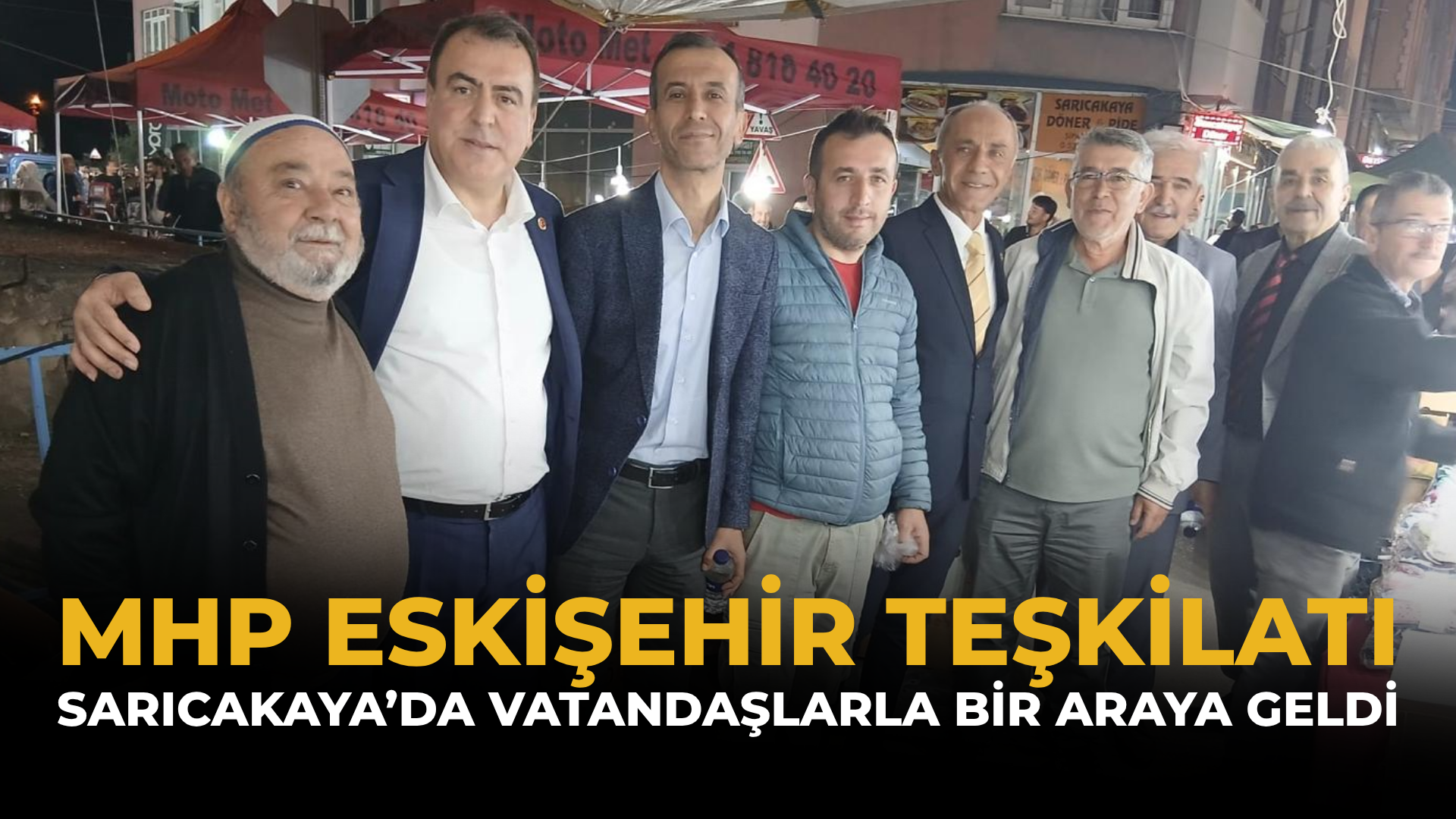 MHP Eskişehir Teşkilatı Sarıcakaya’da Vatandaşlarla Bir Araya Geldi