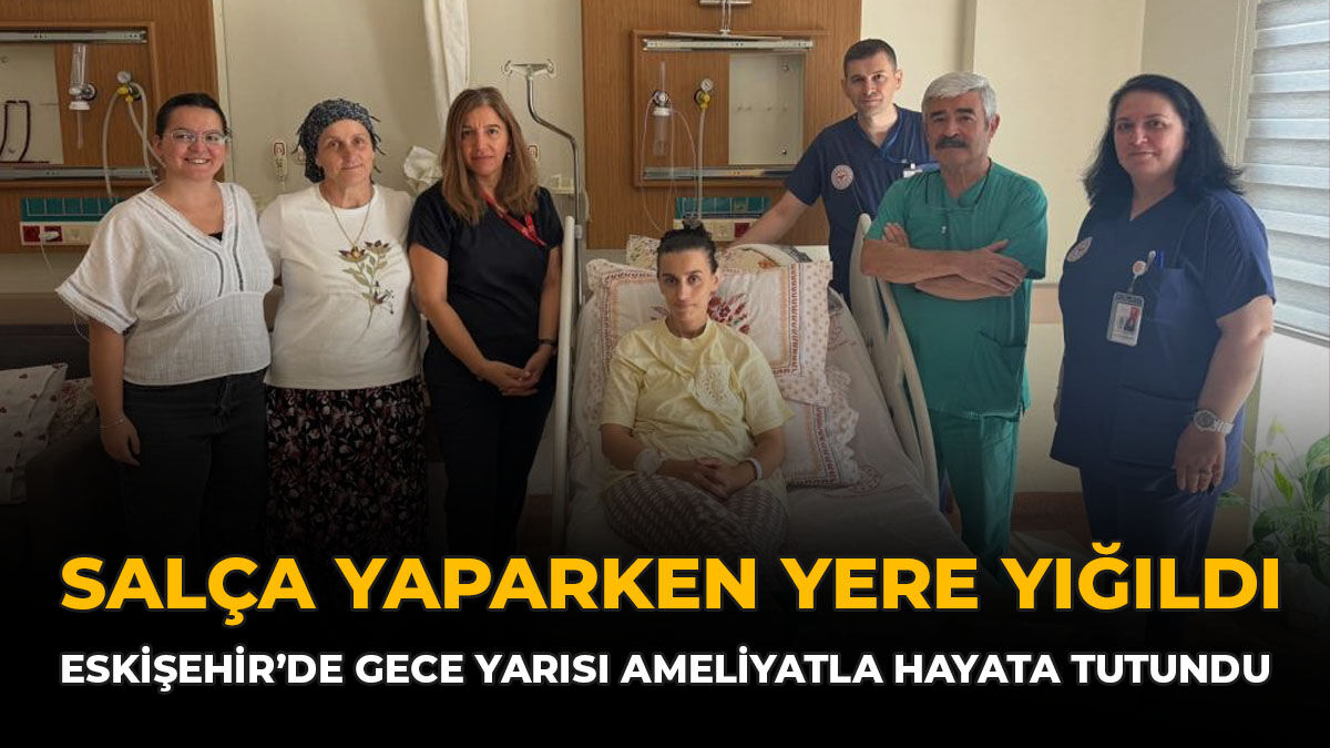 Salça Yaparken Yere Yığıldı: Eskişehir’de Gece Yarısı Ameliyatla Hayata Tutundu