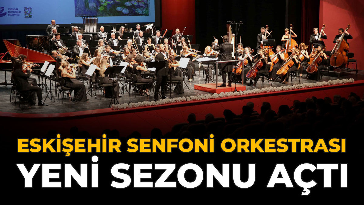 Eskişehir Senfoni Orkestrası Yeni Sezonu Açtı