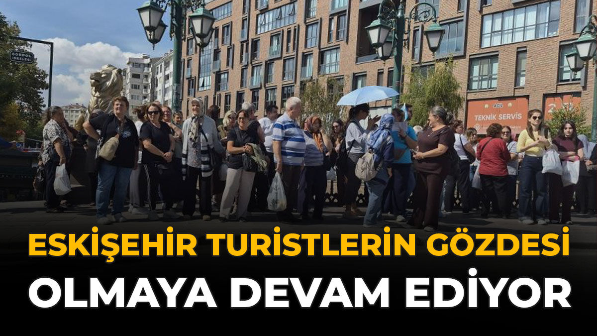 Eskişehir Turistlerin Gözdesi Olmaya Devam Ediyor