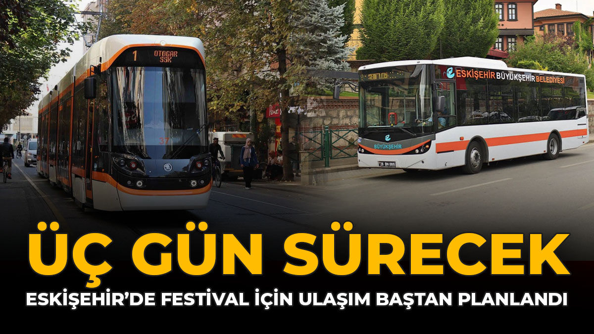 Üç Gün Sürecek: Eskişehir'de Festival İçin Ulaşım Baştan Planlandı