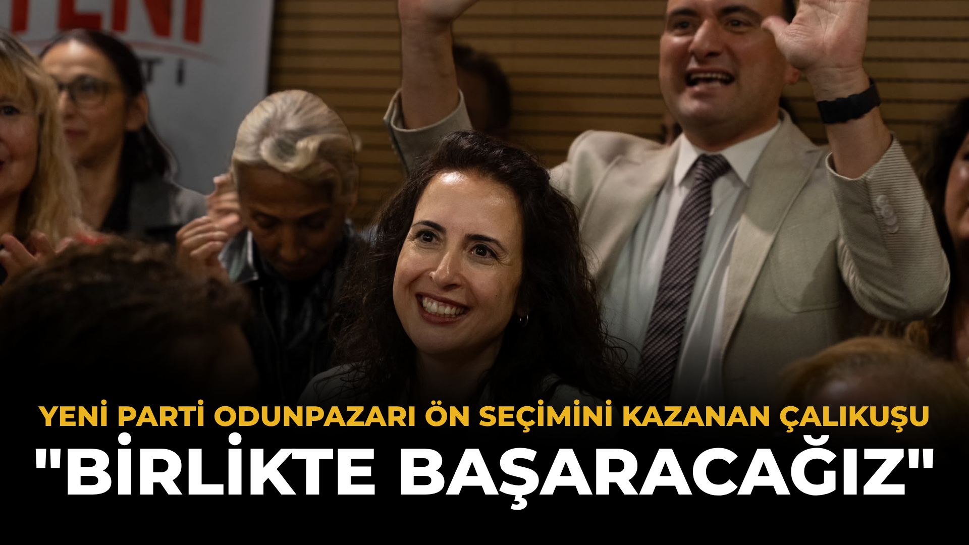 YENİ Parti Odunpazarı Ön Seçimini Kazanan Çalıkuşu: "Birlikte Başaracağız"