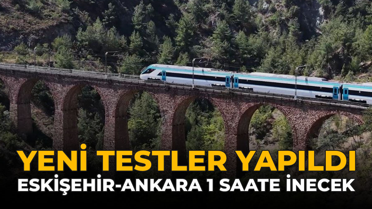 Yeni Testler Yapıldı: Eskişehir Ankara Arası 1 Saate İnecek