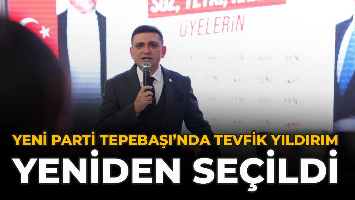 YENİ Parti Tepebaşı’nda Tevfik Yıldırım Yeniden Seçildi