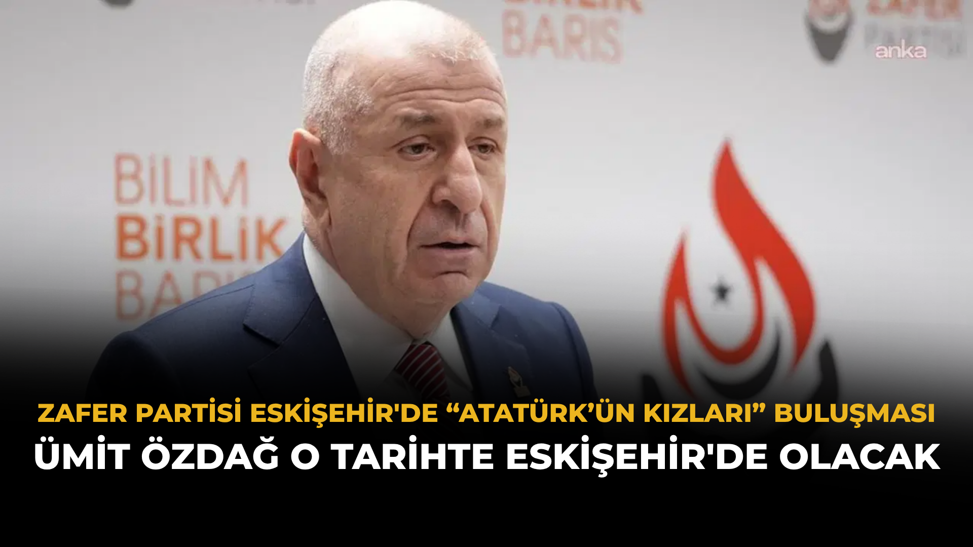 Zafer Partisi Eskişehir'de “Atatürk’ün Kızları” Buluşması: Ümit Özdağ O Tarihte Eskişehir'de Olacak