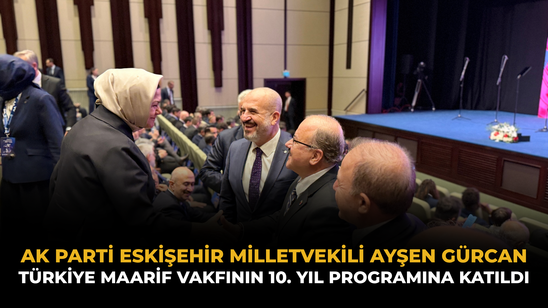 AK Parti Eskişehir Milletvekili Ayşen Gürcan Türkiye Maarif Vakfının 10. Yıl Programına Katıldı